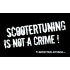 Uzlīme Scootertuning is not a crime, melna/ balta, apm. 63x 105mm Uzlīme Scootertuning is not a crime, melna/ balta, apm. 63x 105mm